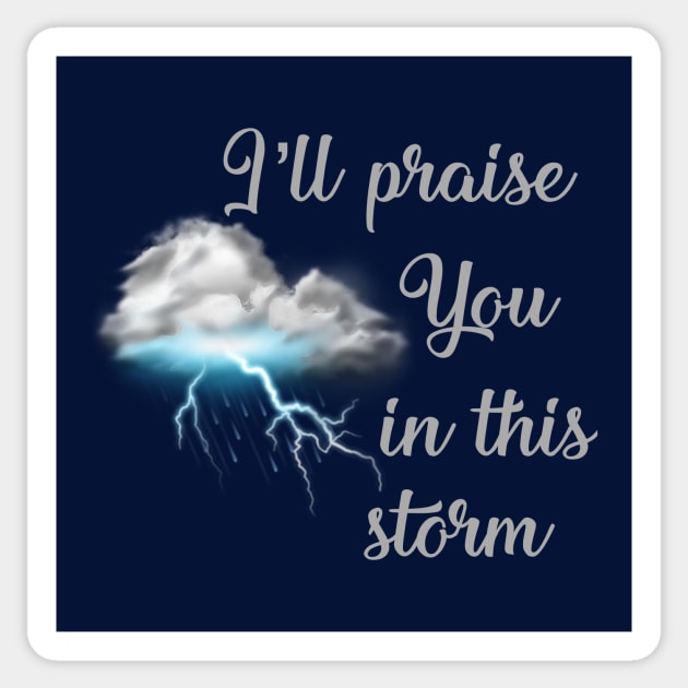 Praise you in this storm lyrics Casting Crowns Jesus God worship witness Christian design Sticker by Mummy_Designs